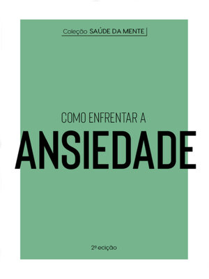 cover image of Coleção Saúde da Mente--Como enfrentar a Ansiedade